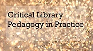 Open access: Critical Library Pedagogy in Practice